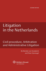 Litigation in the Netherlands: Civil Procedure, Arbitration and Administrative Litigation, 2nd edition - Marieke van Hooijdonk
