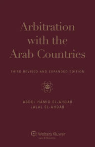 Arbitration with the Arab Countries, third revised and expanded edition Abdul Hamid El-Ahdab Editor