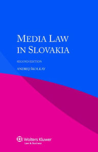 Media Law in Slovakia, 2nd edition - Andrej ?kolkay