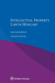 Intellectual Property Law in Hungary - Levente Tattay
