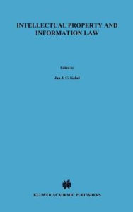 Intellectual Property and Information Law, Essays in Honour of Herman Cohen Jehoram Jan J.C. Kabel Author