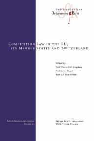 Competition Law in the EU, Its Member States and Switzerland Floris O.W. Vogelaar Author