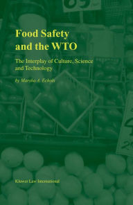 Food Safety and the WTO: The Interplay of Culture, Science and Technology Marsha A. Echols Author