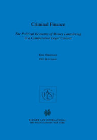 Criminal Finance: The Political Economy of Money Laundering in a Comparative Legal Context Kris Hinterseer Author