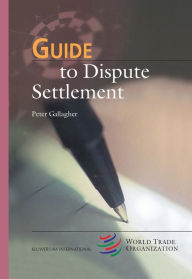Guide to Dispute Settlement - Peter Gallagher