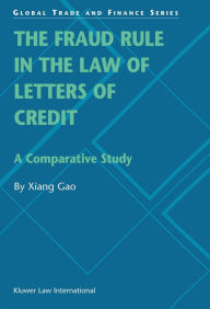 The Fraud Rule in the Law of Letters of Credit - Gao