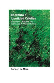 Escritura e Identidad Criollas: El Carnero, Cautiverio felize Infortunios de Alonso Ramirez - Carmen de Mora