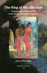 The Ring of Recollection: Transgenerational Haunting in the Novels of Shashi Deshpande - Nancy Ellen Batty