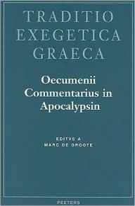 Oecumeni commentarius in apocalypsin M De Groote Author