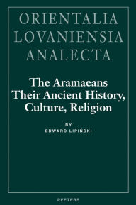 Aramaeans: Ancient History, Culture E Lipinski Author