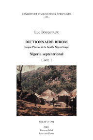 Dictionnaire birom (langue Plateau de la famille Niger-Congo). Nigeria septentrional. Livre I LCA28 L Bouquiaux Author