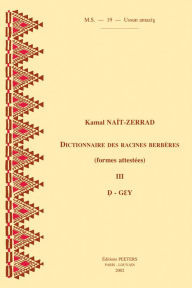 Dictionnaire des racines berberes (formes attestees) III. D-Gey MS19 K Nait-Zerrad Author