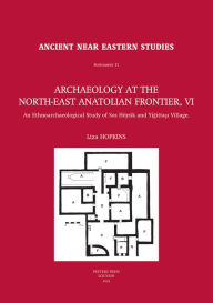 Archaeology at the North-East Anatolian Frontier, VI: An Ethnoarchaeological Study of Sos Hoyuk and Yigittasi Village L Hopkins Author