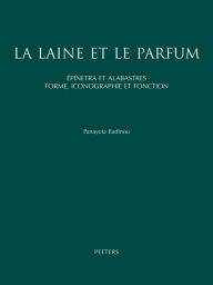 La laine et le parfum Epinetra et alabastres. Forme, Iconographie et Fonction. Recherche de ceramique attique feminine. - P Badinou