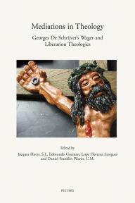 Mediations in Theology Georges De Schrijver's Wager and Liberation Theologies E Guzman Editor