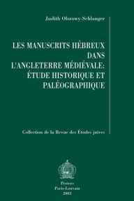 Les manuscrits hebreux dans l'Angleterre medievale: etude historique et paleographique J Olszowy-Schlanger Author