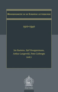 Modernisme(n) in de Europese letterkunde 1910-1940 J Baetens Editor