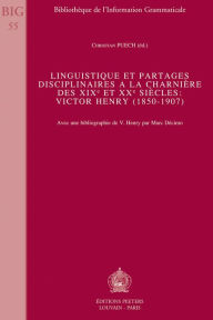 Linguistique et partages disciplinaires a la charniere des XIXe et XXe siecles: Victor Henry (1850-1907) C Puech Editor