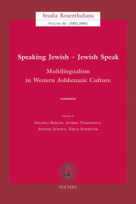 Speaking Jewish - Jewish Speak Multilingualism in Western Ashkenazic Culture S Berger Editor
