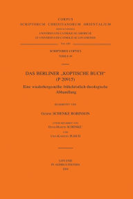 Das Berliner 'Koptische Buch' (P20915). Eine wieder hergestellte fruehchristlich-theologisch Abhandlung Copt. 49 G Schenke Robinson Author