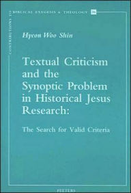 Textual Criticism and the Synoptic Problem in Historical Jesus Research: The Search for Valid Criteria HW Shin Author