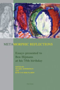 Metamorphic Reflections: Essays presented to Ben Hijmans at his 75th birthday R van der Paardt Editor