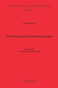 Linguistique et ethnolinguistique. Anthologie d'articles parus entre 1961 et 2003 L Bouquiaux Author