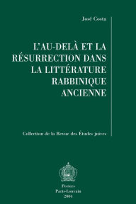 L'Au-dela et la Resurrection dans la Litterature Rabbinique J Costa Author