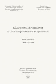 Receptions de Vatican II: Le Concile au Risque de l'Histoire et des Espaces Humains G Routhier Editor