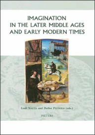 Imagination in the Later Middle Ages and Early Modern Times D Patzold Editor