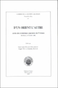 D'un Orient l'autre: Actes des troisiemes journees de l'Orient. Bordeaux, 2-4 octobre 2002 - J-L Bacque-Grammont