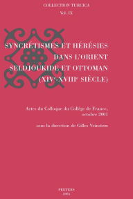 Syncretismes et Heresies dans l'Orient Seljoukide et Ottoman (XIVe-XVIIIe siecles) - G Veinstein