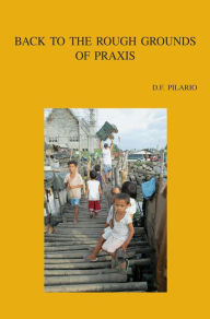 Back to the Rough Grounds of Praxis: Exploring Theological Method with Pierre Bourdieu DF Pilario Author
