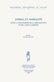 Animal et animalite dans la philosophie de la Renaissance et de l'Age Classique T Gontier Editor