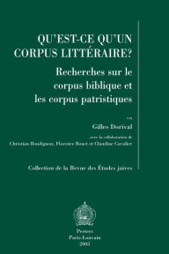 Qu'est-ce qu'un corpus litteraire? Recherches sur le corpus biblique et les corpus patristiques C Boudignon Editor