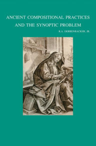 Ancient Compositional Practices and the Synoptic Problem RA Derrenbacker Jr Author