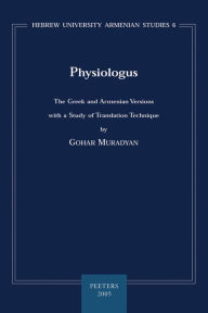 Physiologus: The Greek and Armenian Versions with a Study of Translation Technique G Muradyan Author