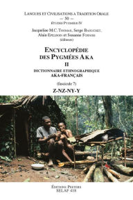 Encyclopedie des Pygmees Aka II Dictionnaire ethnographique aka-francais. Fasc VII, Z-NZ-NY-Y TO50 S Bahuchet Editor
