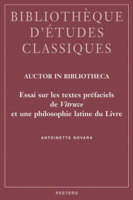 Auctor in bibliotheca: Essai sur les textes prefaciels de Vitruve et une philosophie latine du Livre A Novara Author