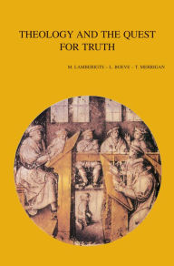 Theology and the Quest for Truth: Historical- and Systematic-Theological Studies L Boeve Editor
