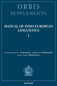 Manual of Indo-European Linguistics: Volume I FR Adrados Author