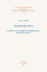 Grammaire kryz (Langue caucasique d'Azerbaidjan, dialecte d'Alik) G Authier Author
