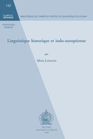 Linguistique historique et indo-europeenne S Luraghi Author