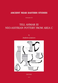 Tell Ahmar III. Neo-Assyrian Pottery from Area C: Neo-Assyrian Pottery from Area C A Jamieson Author