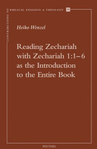 Reading Zechariah with Zechariah 1: 1-6 as the Introduction to the Entire Book H Wenzel Author