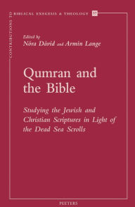 Qumran and the Bible: Studying the Jewish and Christian Scriptures in Light of the Dead Sea Scrolls N David Editor