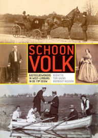 Schoon volk: Kasteelbewoners in West-Limburg in de 19e eeuw T Gaens Editor