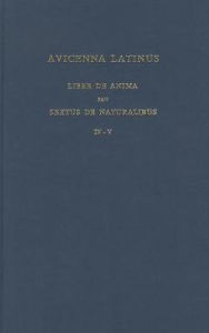 Avicenna Latinus. Liber de Anima seu Sextus de Naturalibus. Edition critique de la traduction latine medievale. Introduction sur la doctrine psycholog