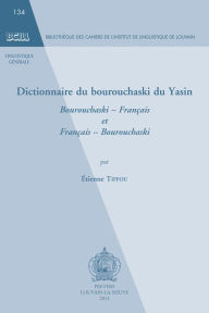 Dictionnaire du bourouchaski du Yasin: Bourouchaski - Francais et Francais - Bourouchaski E Tiffou Author