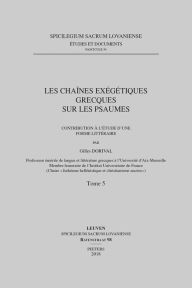 Les chaines exegetiques grecques sur les Psaumes. Contribution a l'etude d'une forme litteraire. Tome 5 G Dorival Author